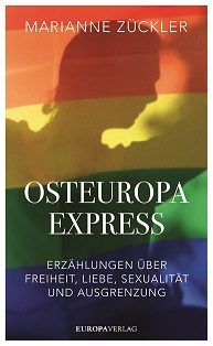 Buchcover "Osteuropa-Express. Erzählungen über Freiheit, Liebe, Sexualität und Ausgrenzung", Quelle: Europa Verlag